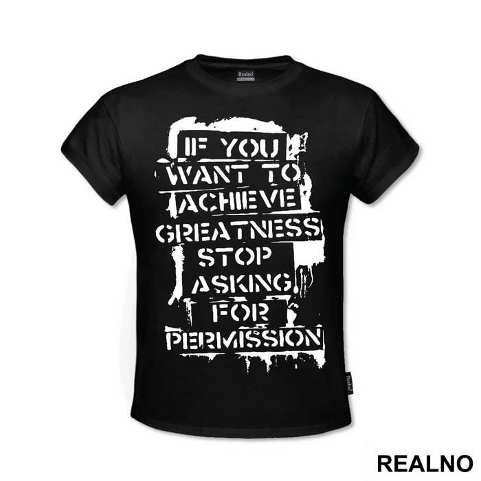 If You Want To Achieve Greatness, Stop Asking For Permission - Trening - Majica