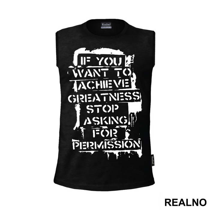If You Want To Achieve Greatness, Stop Asking For Permission - Trening - Majica