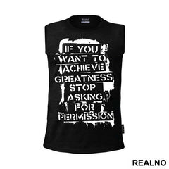 If You Want To Achieve Greatness, Stop Asking For Permission - Trening - Majica