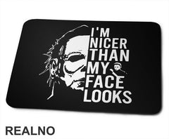 I'm Nicer Than My Face Looks Like - Michael Myers - Halloween - Podloga za miš