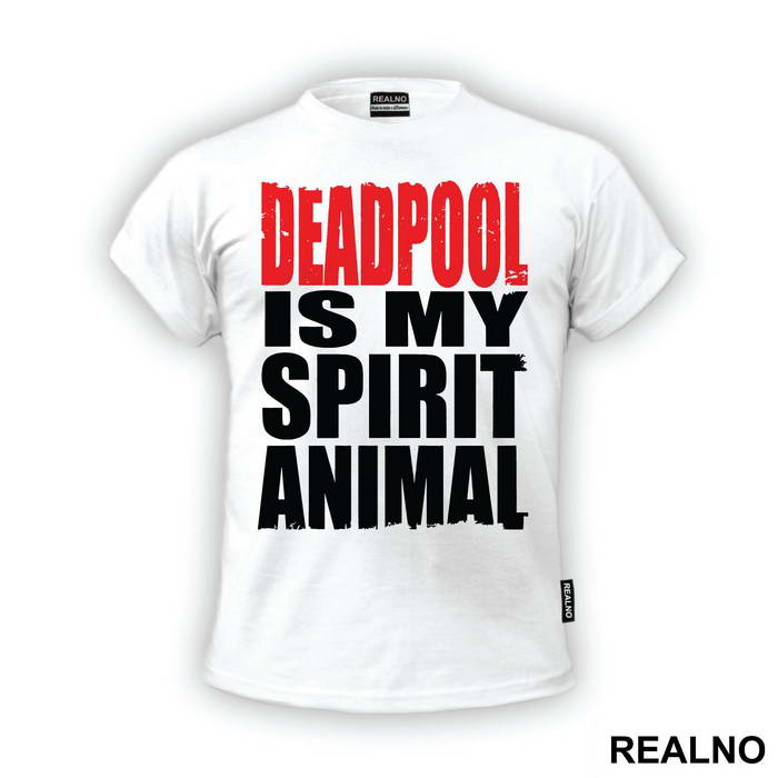 Deadpool Is My Spirit Animal
