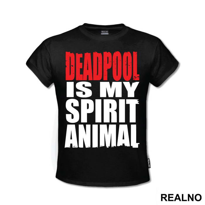 Deadpool Is My Spirit Animal