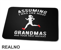 Assuming I Was Like Most Grandmas Was Your First Mistake - Trčanje - Running - Podloga za miš