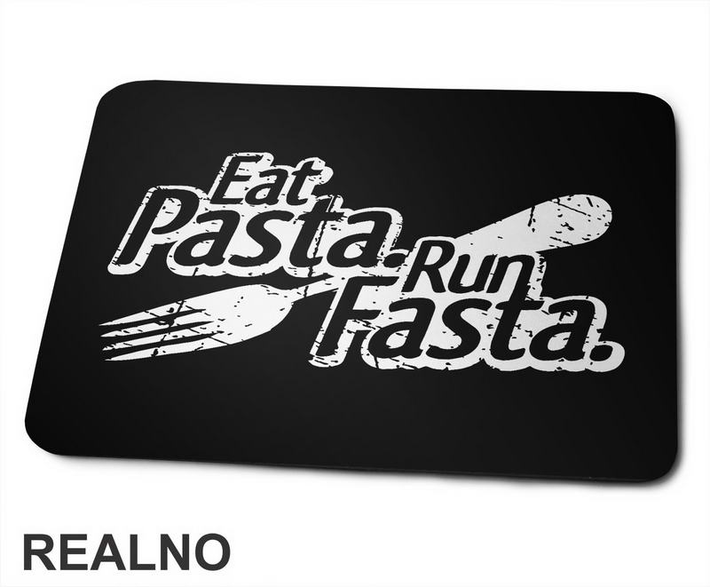 Eat Pasta, Run Fasta - Trčanje - Running - Podloga za miš