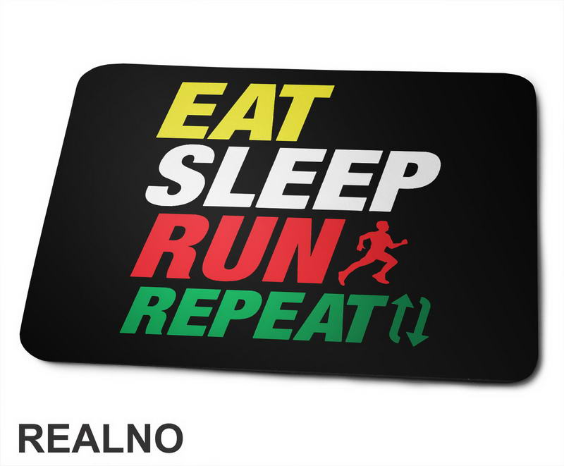Eat, Sleep, Run, Repeat - Trčanje - Running - Podloga za miš