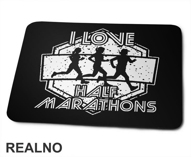 I Love Half Marathons - Trčanje - Running - Podloga za miš