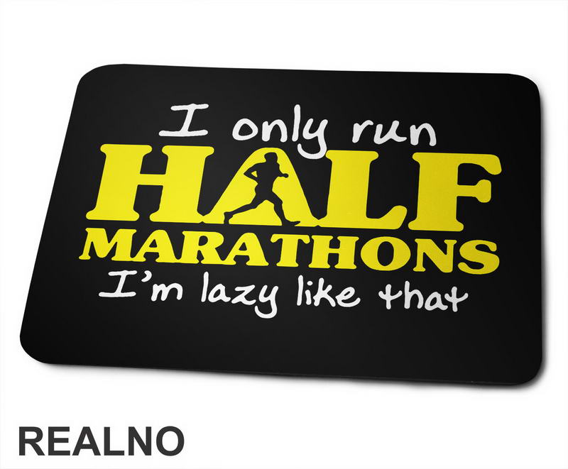 I Only Run Half Marathons, I'm Lazy Like That - Trčanje - Running - Podloga za miš