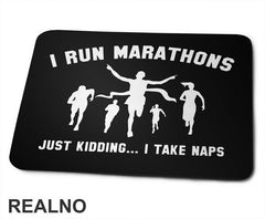 I Run Marathons. Just Kidding. I Take Naps - Trčanje - Running - Podloga za miš