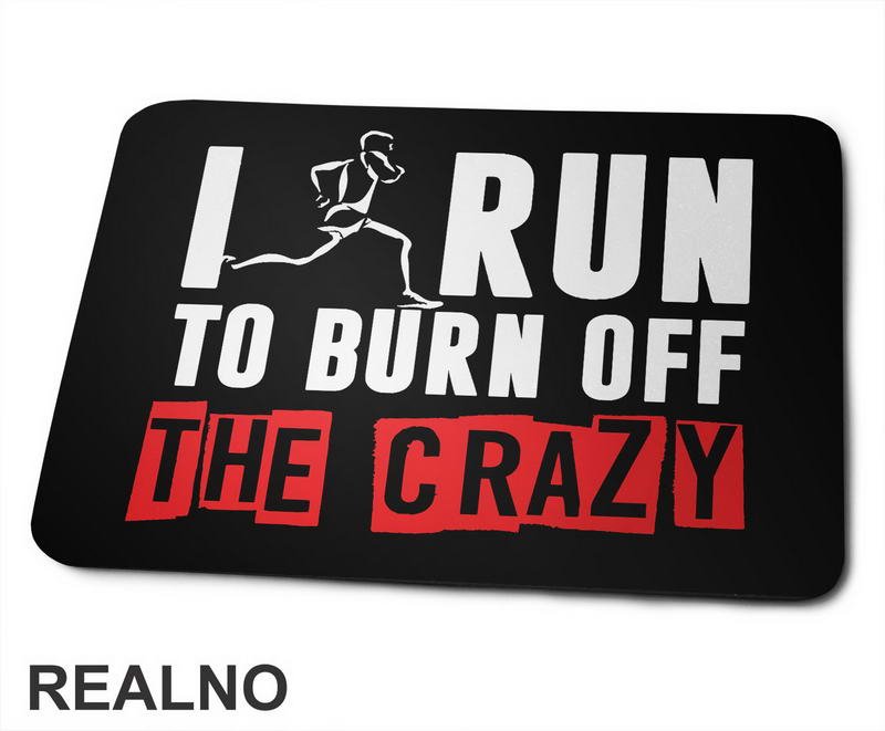 I Run To Burn Off The Crazy Red Squares - Trčanje - Running - Podloga za miš