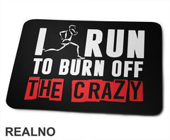 I Run To Burn Off The Crazy Red Squares - Trčanje - Running - Podloga za miš