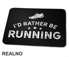 I'd Rather Be Running - Trčanje - Running - Podloga za miš