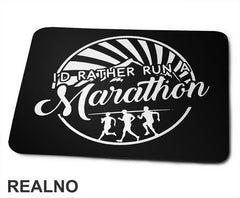 I'd Rather Run A Marathon - Trčanje - Running - Podloga za miš