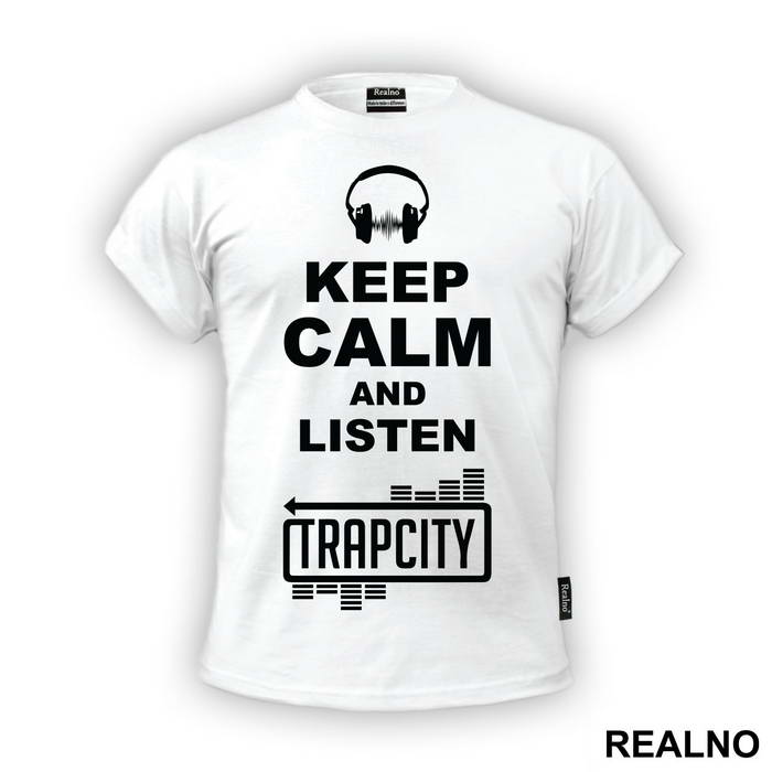 Keep Calm And Listen Trap City - Muzika