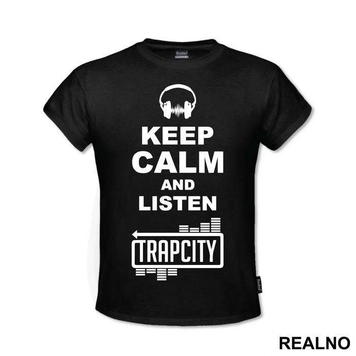 Keep Calm And Listen Trap City - Muzika