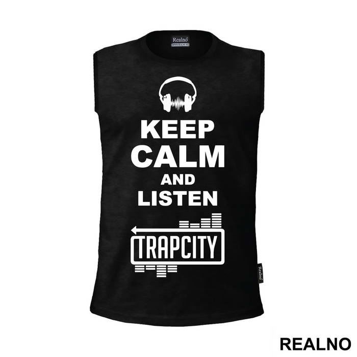 Keep Calm And Listen Trap City - Muzika