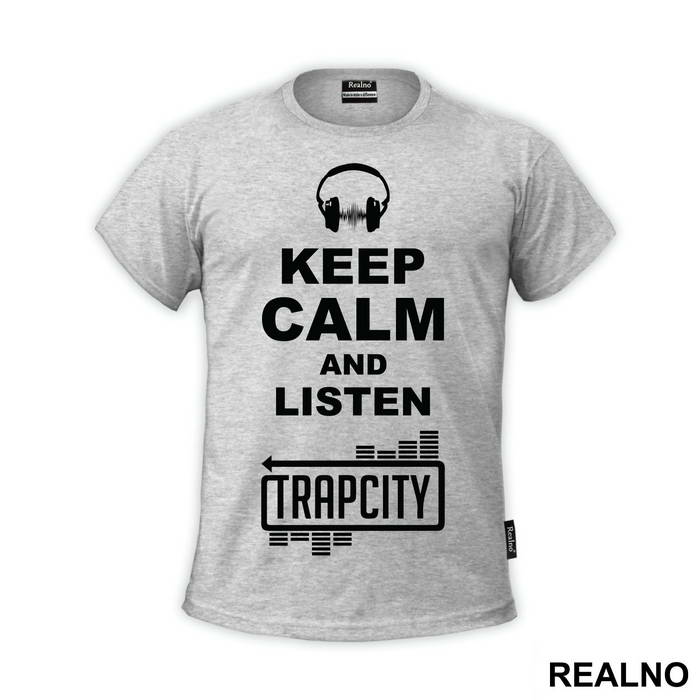 Keep Calm And Listen Trap City - Muzika