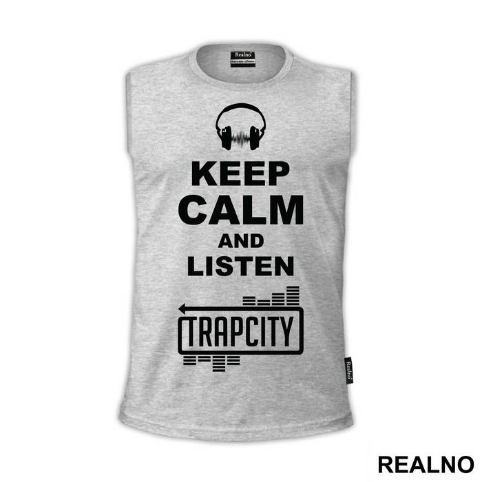 Keep Calm And Listen Trap City - Muzika