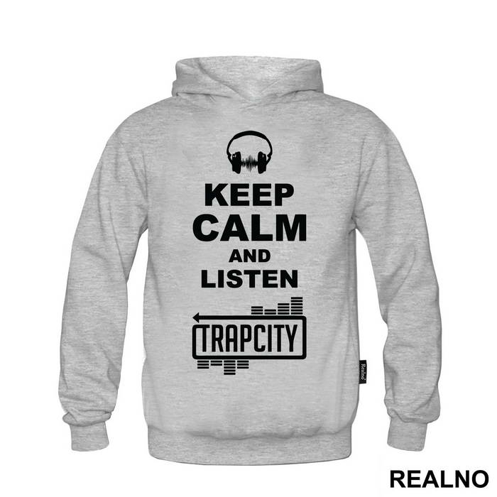 Keep Calm And Listen Trap City - Muzika