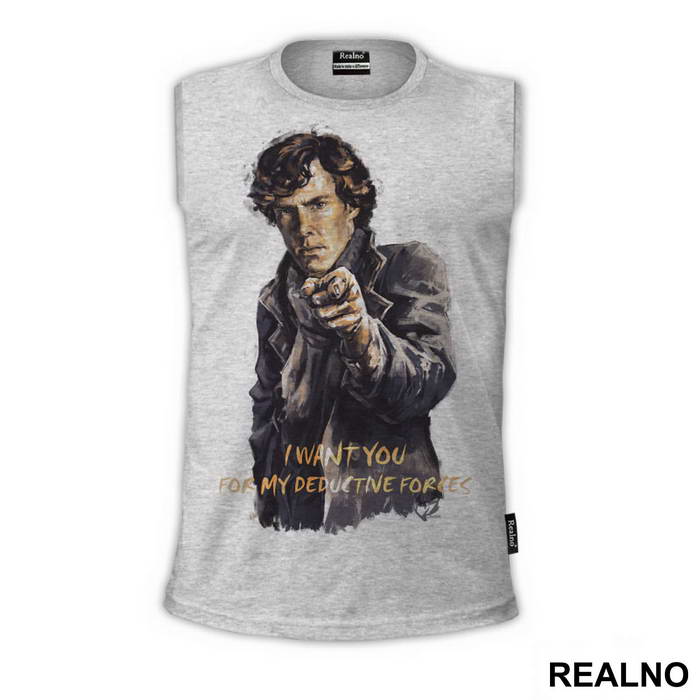 I Want You For My Deductive Forces - Sherlock Holmes