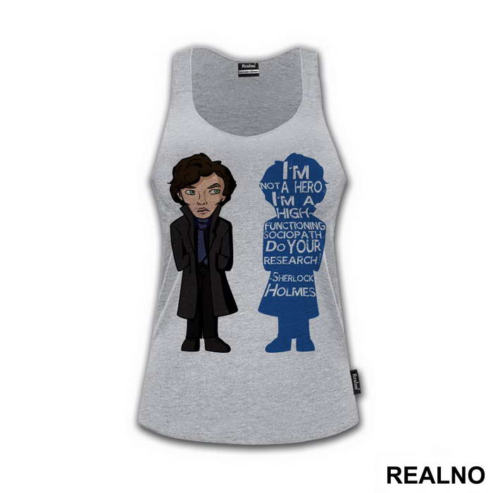 I'm Not A Hero I'm A High-Functioning Sociopath. Do Your Research! - Sherlock Holmes