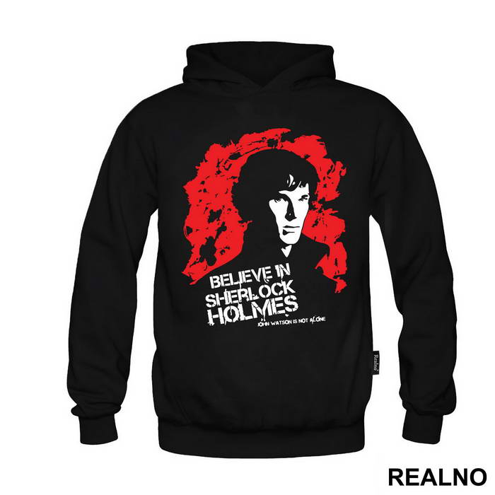 I Believe In Sherlock Holmes. John Watson Is Not Alone - Sherlock Holmes
