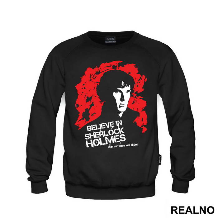 I Believe In Sherlock Holmes. John Watson Is Not Alone - Sherlock Holmes