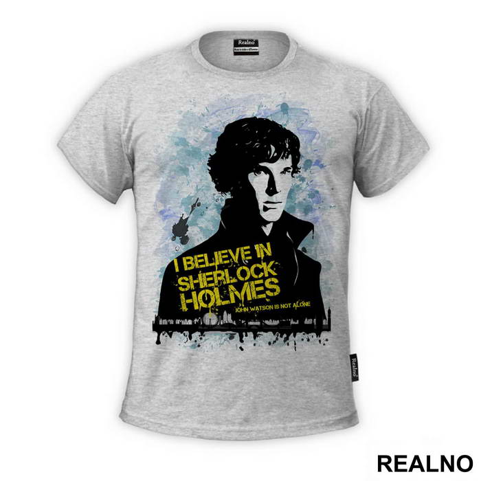 I Believe In Sherlock Holmes. John Watson Is Not Alone - Sherlock Holmes