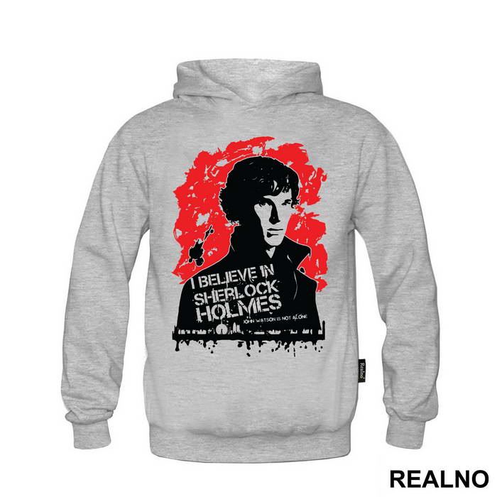 I Believe In Sherlock Holmes. John Watson Is Not Alone - Sherlock Holmes