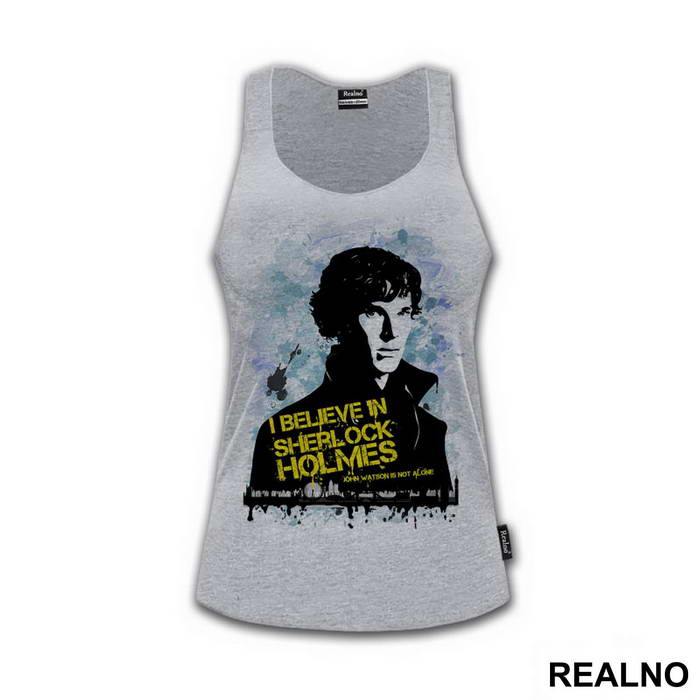 I Believe In Sherlock Holmes. John Watson Is Not Alone - Sherlock Holmes