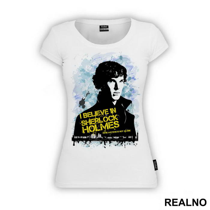 I Believe In Sherlock Holmes. John Watson Is Not Alone - Sherlock Holmes