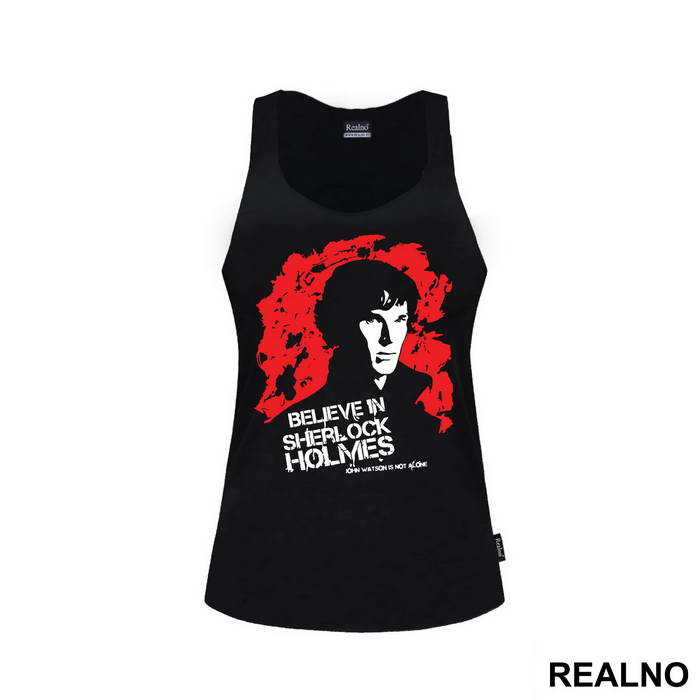 I Believe In Sherlock Holmes. John Watson Is Not Alone - Sherlock Holmes