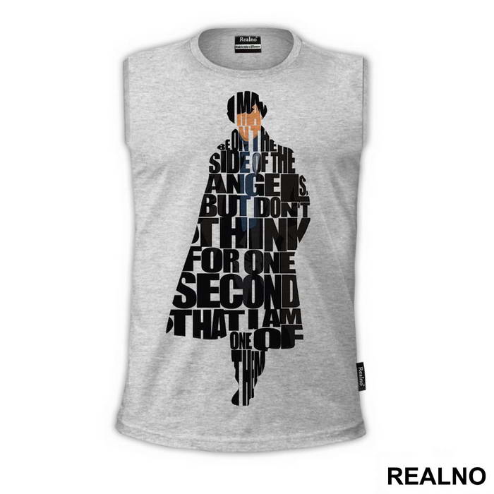 I May Be On The Side Of The Angels, But Don't Think For One Second That I Am One Of Them - Quote - Sherlock Holmes