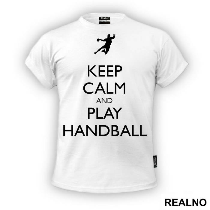 Keep Calm And Play Handball - Sport