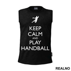 Keep Calm And Play Handball - Sport