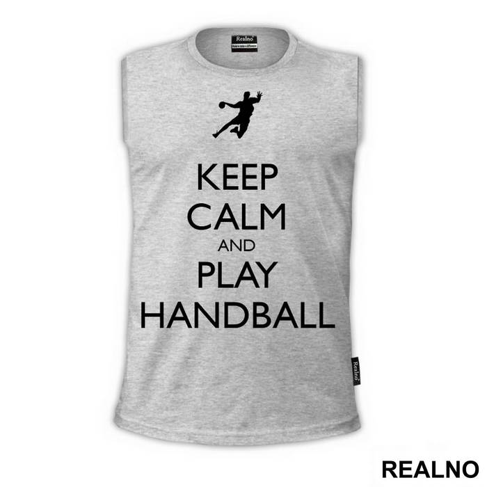 Keep Calm And Play Handball - Sport