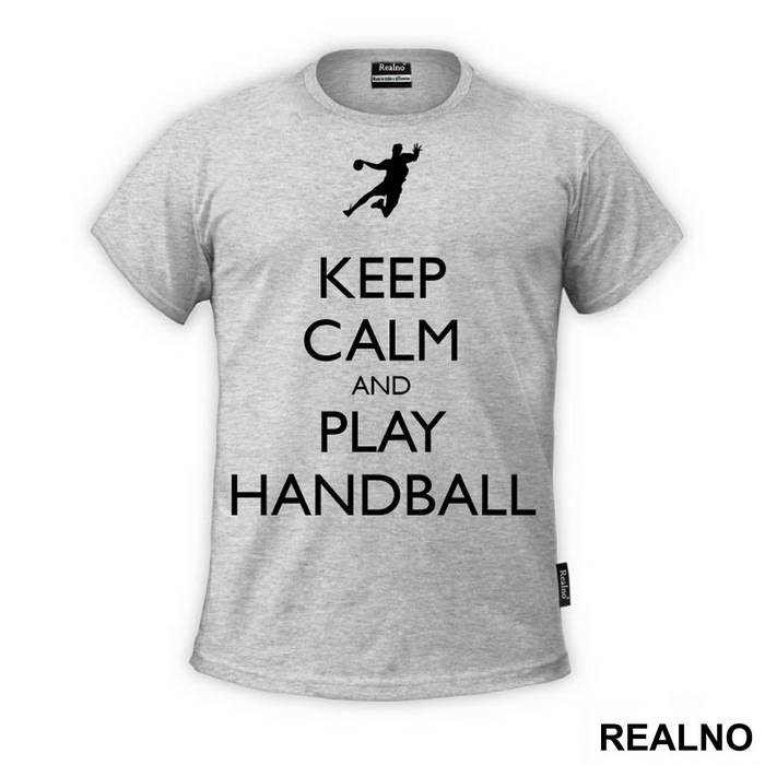 Keep Calm And Play Handball - Sport