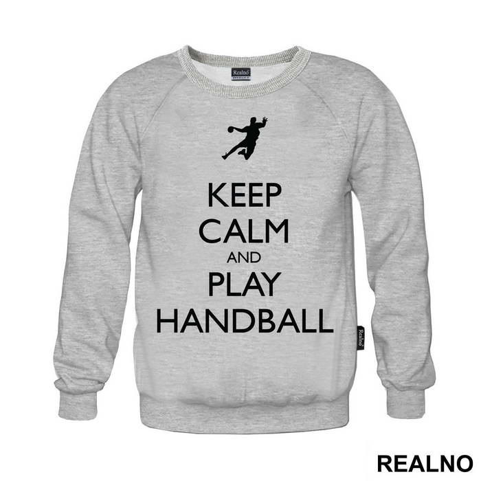 Keep Calm And Play Handball - Sport