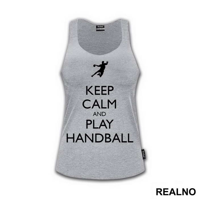 Keep Calm And Play Handball - Sport