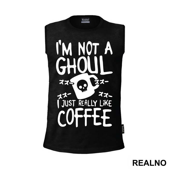 I'm Not A Ghoul. I Just Really Like Coffee - Tokyo Ghoul