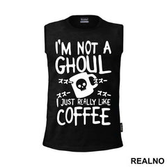 I'm Not A Ghoul. I Just Really Like Coffee - Tokyo Ghoul