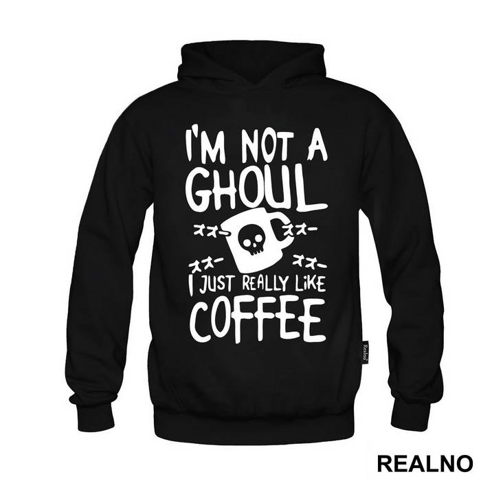I'm Not A Ghoul. I Just Really Like Coffee - Tokyo Ghoul