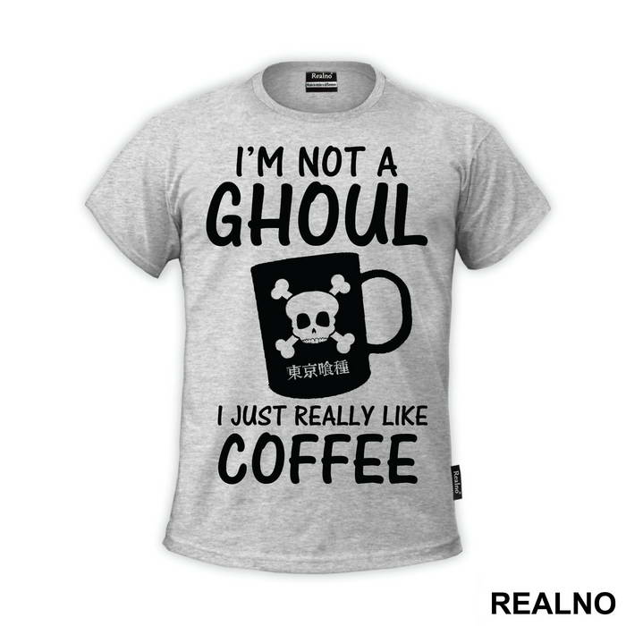 I'm Not A Ghoul. I Just Really Like Coffee - Tokyo Ghoul