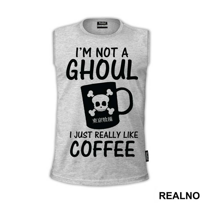 I'm Not A Ghoul. I Just Really Like Coffee - Tokyo Ghoul