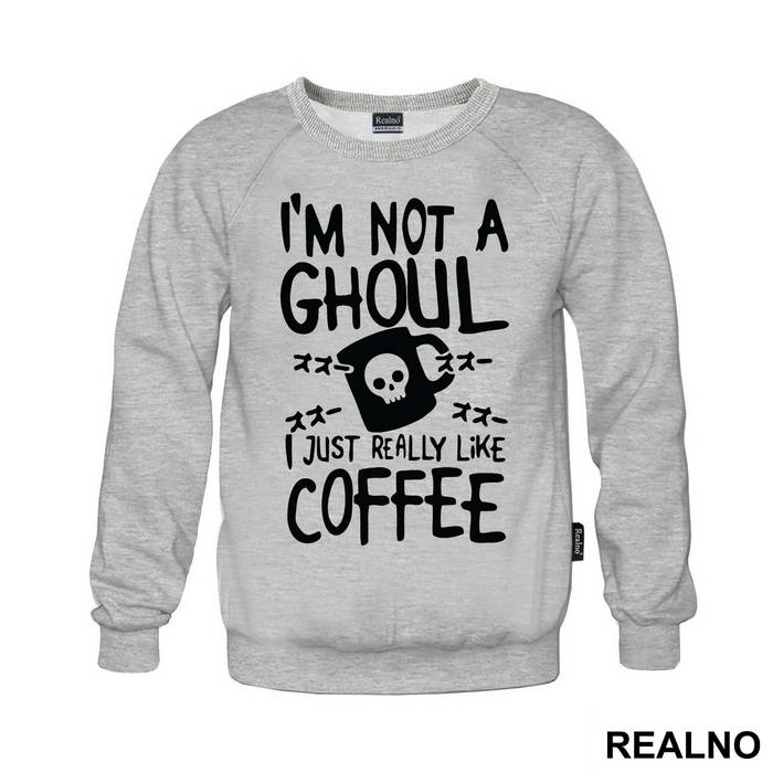 I'm Not A Ghoul. I Just Really Like Coffee - Tokyo Ghoul