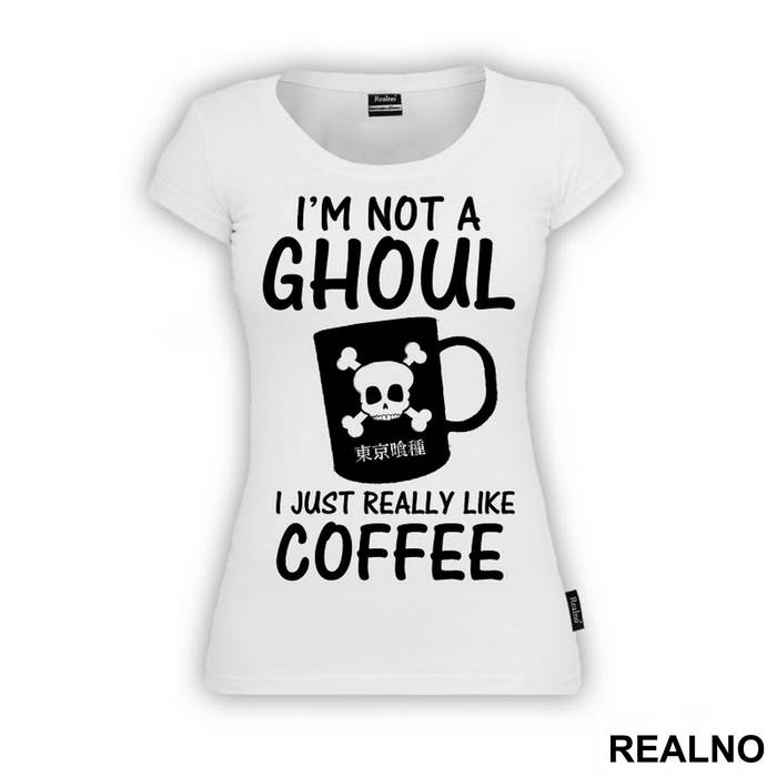I'm Not A Ghoul. I Just Really Like Coffee - Tokyo Ghoul