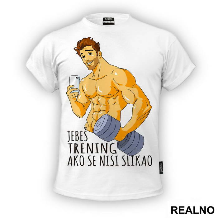 Jebeš Trening Ako Se Nisi Slikao - Trening