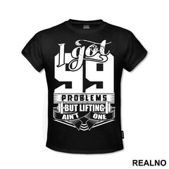 I Got 99 Problems But Lifting Ain't One - Trening