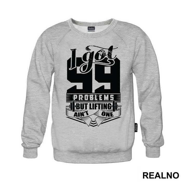 I Got 99 Problems But Lifting Ain't One - Trening