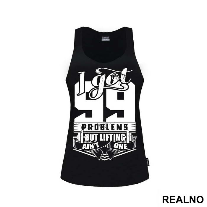 I Got 99 Problems But Lifting Ain't One - Trening