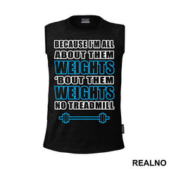 Because I'm All About Them Weights, 'bout Them Weights No Treadmill - Trening